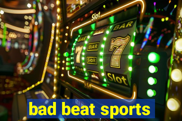 bad beat sports